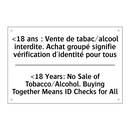 <18 ans : Vente de tabac/alcool  /.../ - <18 Years: No Sale of Tobacco/Alcohol.  /.../