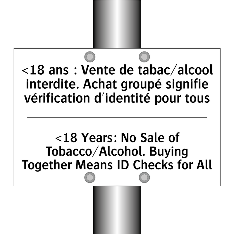 <18 ans : Vente de tabac/alcool  /.../ - <18 Years: No Sale of Tobacco/Alcohol.  /.../