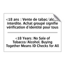 <18 ans : Vente de tabac/alcool  /.../ - <18 Years: No Sale of Tobacco/Alcohol.  /.../