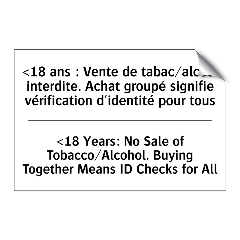 <18 ans : Vente de tabac/alcool  /.../ - <18 Years: No Sale of Tobacco/Alcohol.  /.../