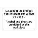 L'alcool et les drogues sont interdits  /.../ - Alcohol and drugs are prohibited  /.../