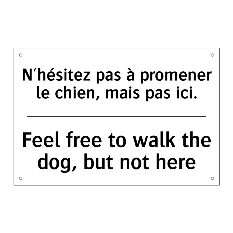 N'hésitez pas à promener le chien,  /.../ - Feel free to walk the dog, but  /.../