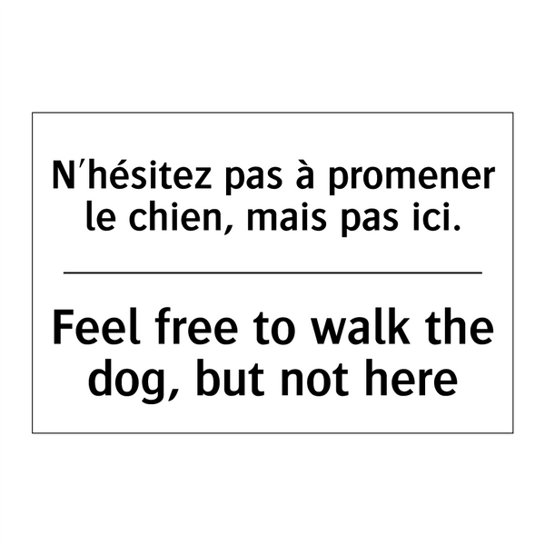 N'hésitez pas à promener le chien,  /.../ - Feel free to walk the dog, but  /.../