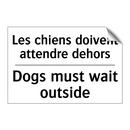 Les chiens doivent attendre dehors /.../ - Dogs must wait outside