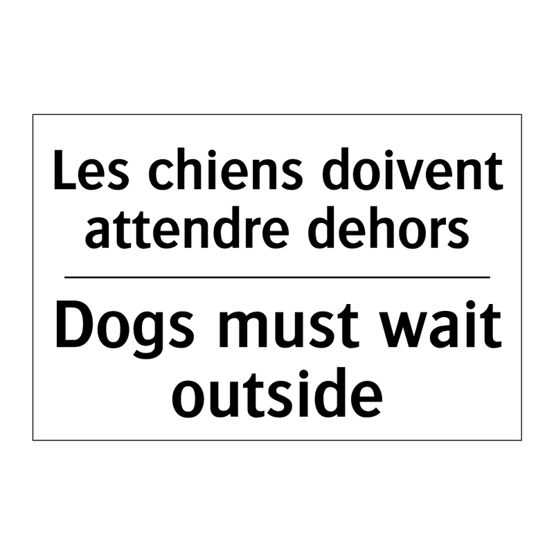 Les chiens doivent attendre dehors /.../ - Dogs must wait outside