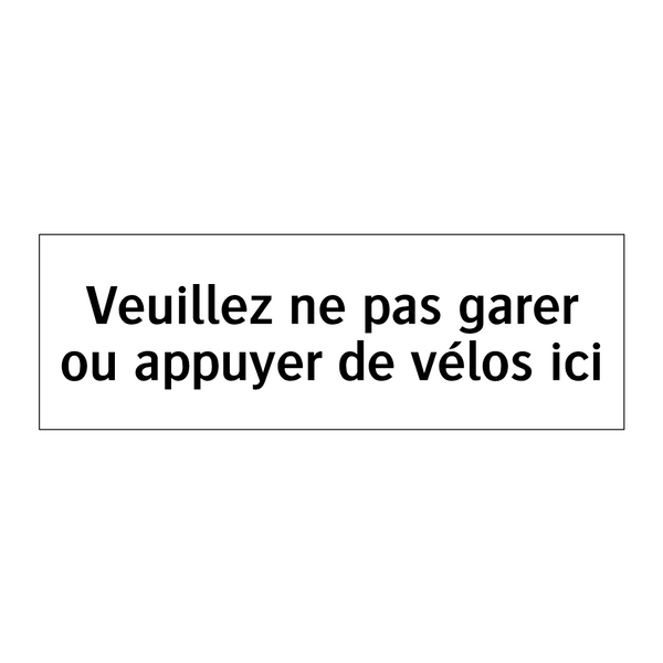 Veuillez ne pas garer ou appuyer de vélos ici