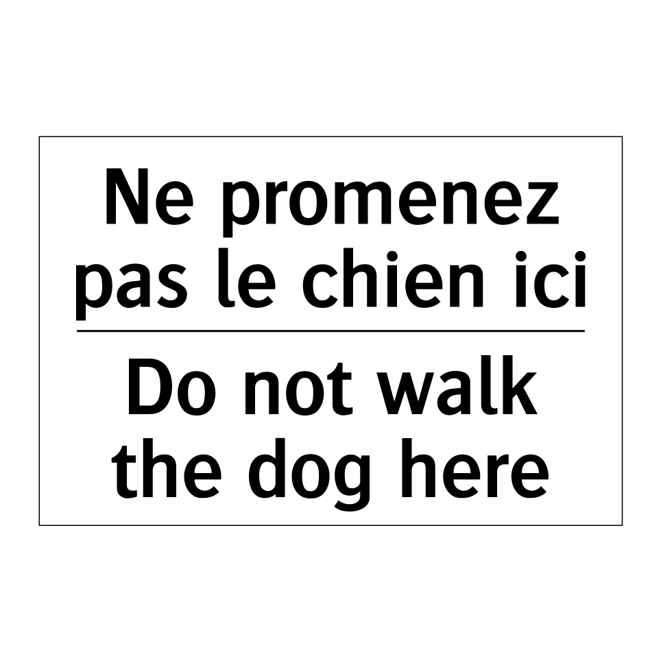 Ne promenez pas le chien ici - Do not walk the dog here