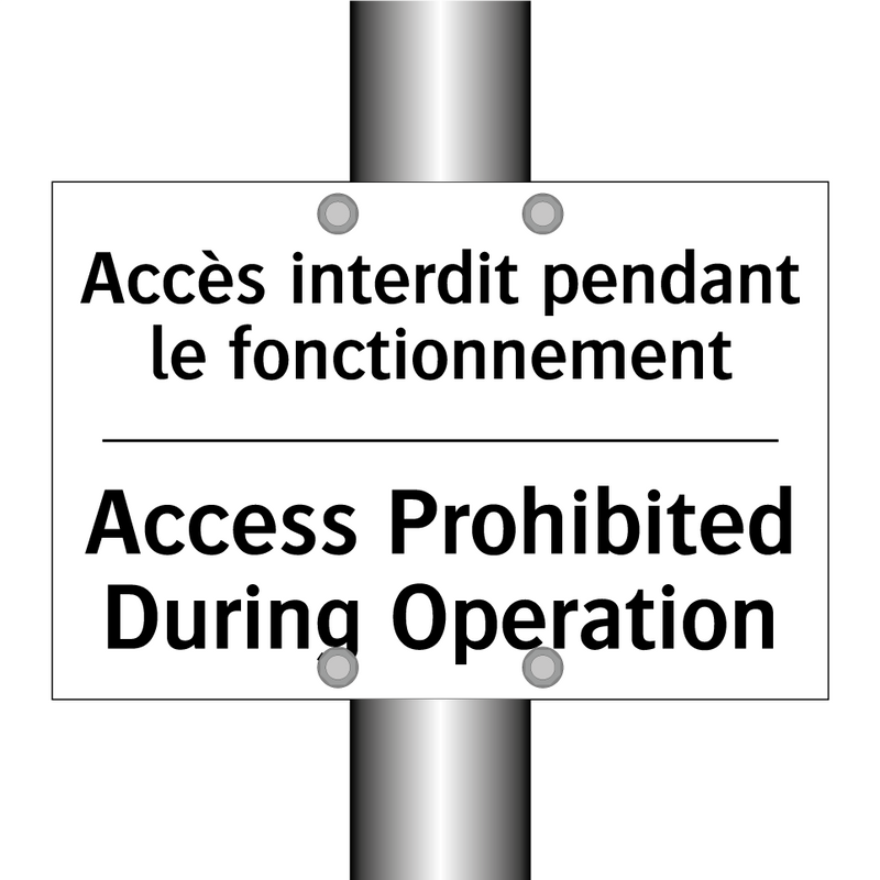 Accès interdit pendant le fonctionnement /.../ - Access Prohibited During Operation /.../