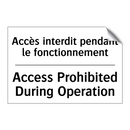 Accès interdit pendant le fonctionnement /.../ - Access Prohibited During Operation /.../