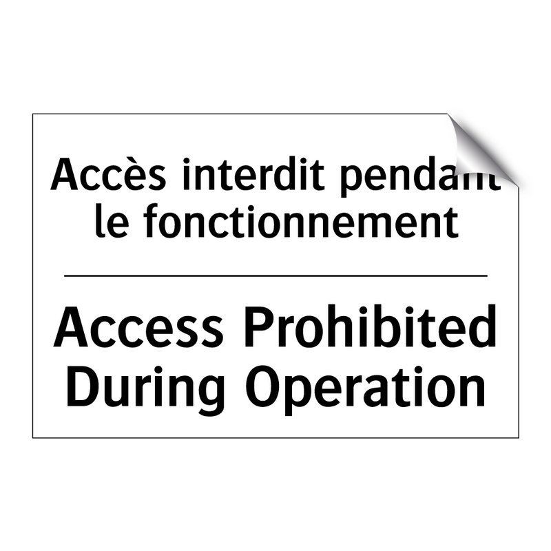 Accès interdit pendant le fonctionnement /.../ - Access Prohibited During Operation /.../