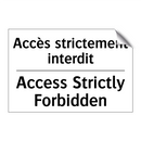 Accès strictement interdit - Access Strictly Forbidden