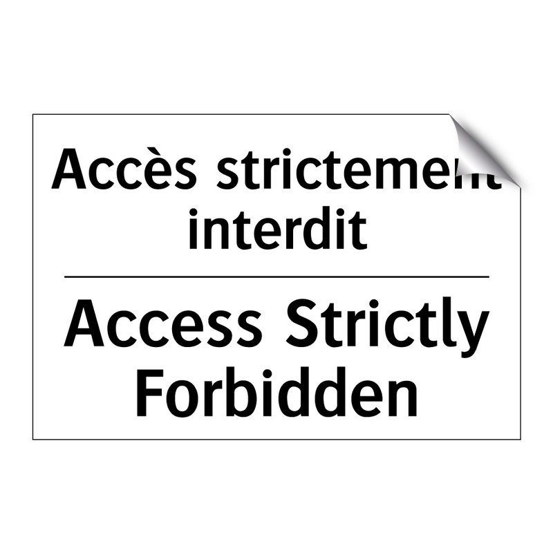 Accès strictement interdit - Access Strictly Forbidden