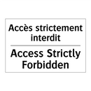 Accès strictement interdit - Access Strictly Forbidden