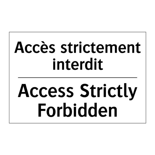 Accès strictement interdit - Access Strictly Forbidden