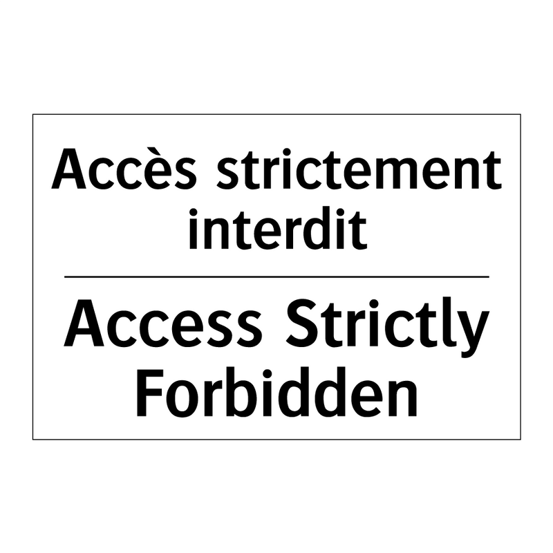 Accès strictement interdit - Access Strictly Forbidden