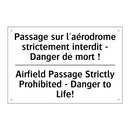 Passage sur l'aérodrome strictement  /.../ - Airfield Passage Strictly Prohibited  /.../