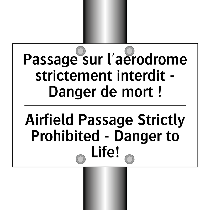 Passage sur l'aérodrome strictement  /.../ - Airfield Passage Strictly Prohibited  /.../
