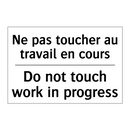 Ne pas toucher au travail en cours /.../ - Do not touch work in progress