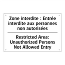 Zone interdite : Entrée interdite  /.../ - Restricted Area: Unauthorized  /.../