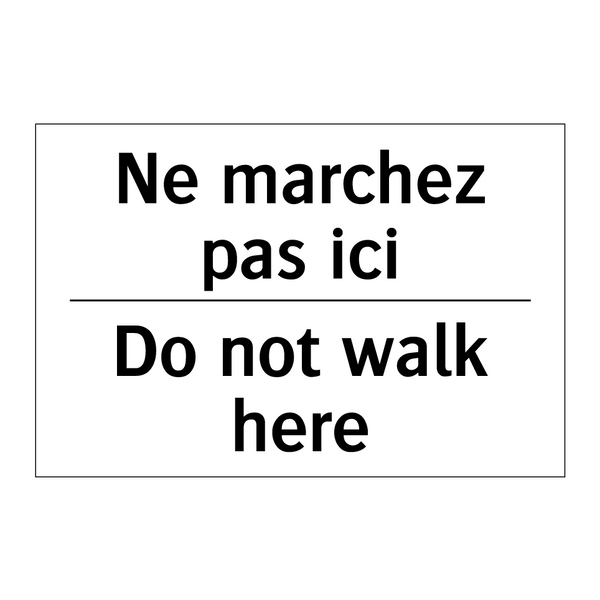 Ne marchez pas ici - Do not walk here