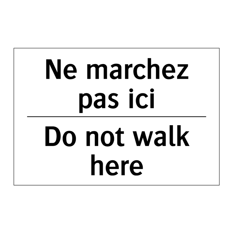 Ne marchez pas ici - Do not walk here