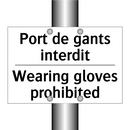 Port de gants interdit - Wearing gloves prohibited
