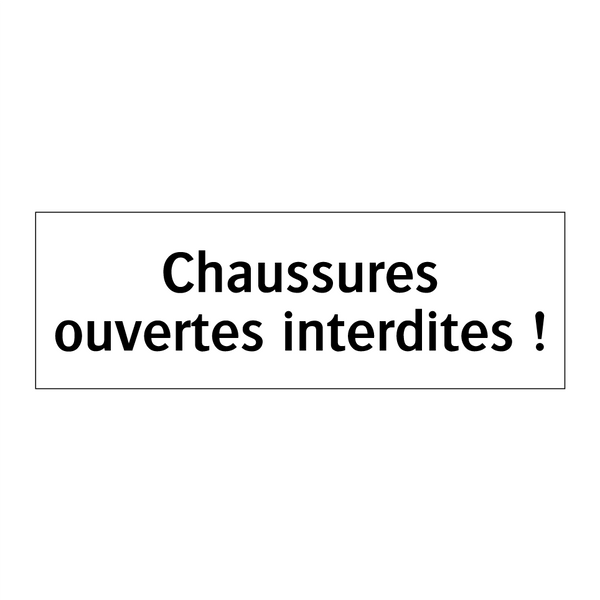 Chaussures ouvertes interdites !