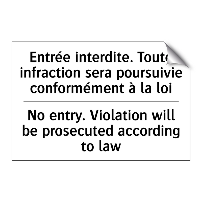 Entrée interdite. Toute infraction  /.../ - No entry. Violation will be prosecuted  /.../