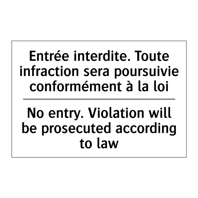 Entrée interdite. Toute infraction  /.../ - No entry. Violation will be prosecuted  /.../