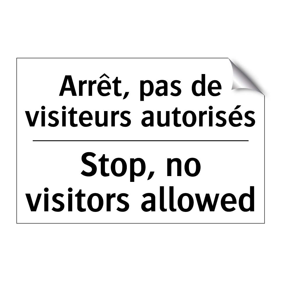 Arrêt, pas de visiteurs autorisés /.../ - Stop, no visitors allowed