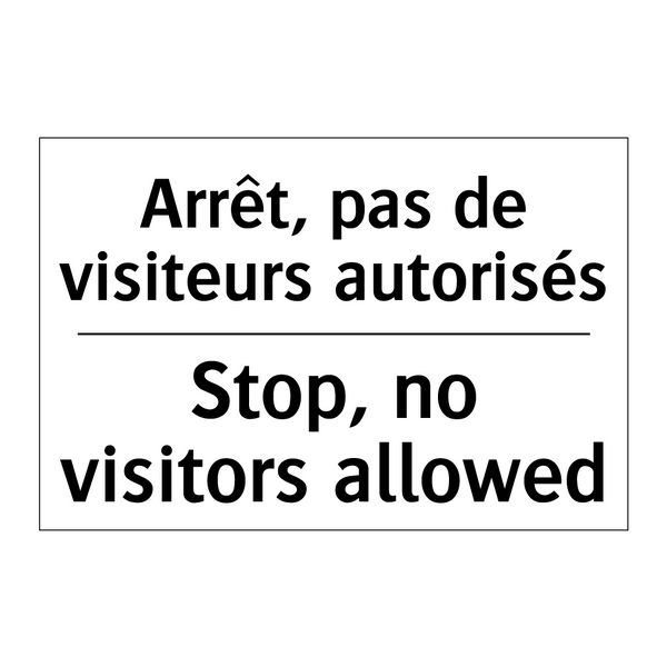 Arrêt, pas de visiteurs autorisés /.../ - Stop, no visitors allowed