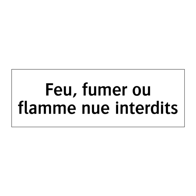 Feu, fumer ou flamme nue interdits