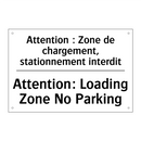Attention : Zone de chargement,  /.../ - Attention: Loading Zone No Parking /.../