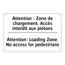 Attention : Zone de chargement.  /.../ - Attention: Loading Zone. No access  /.../