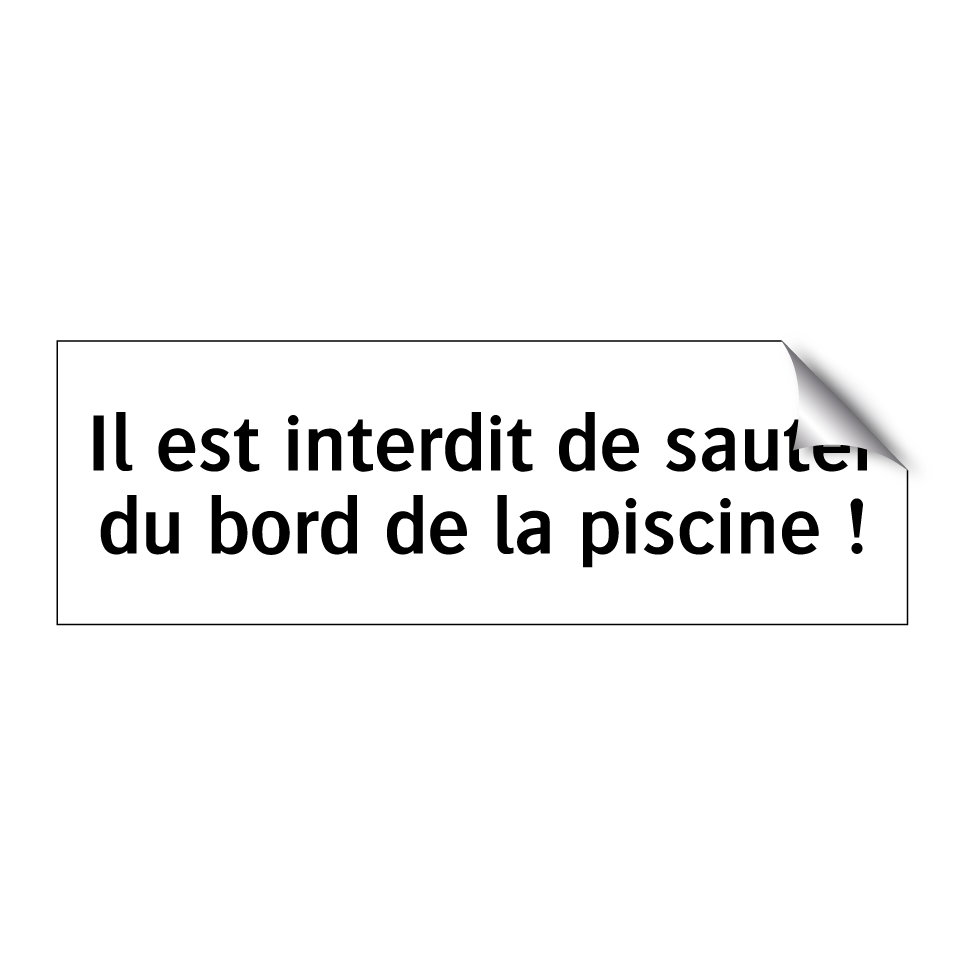 Il est interdit de sauter du bord de la piscine !