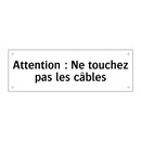 Attention : Ne touchez pas les câbles