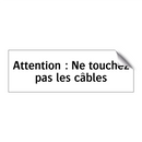 Attention : Ne touchez pas les câbles