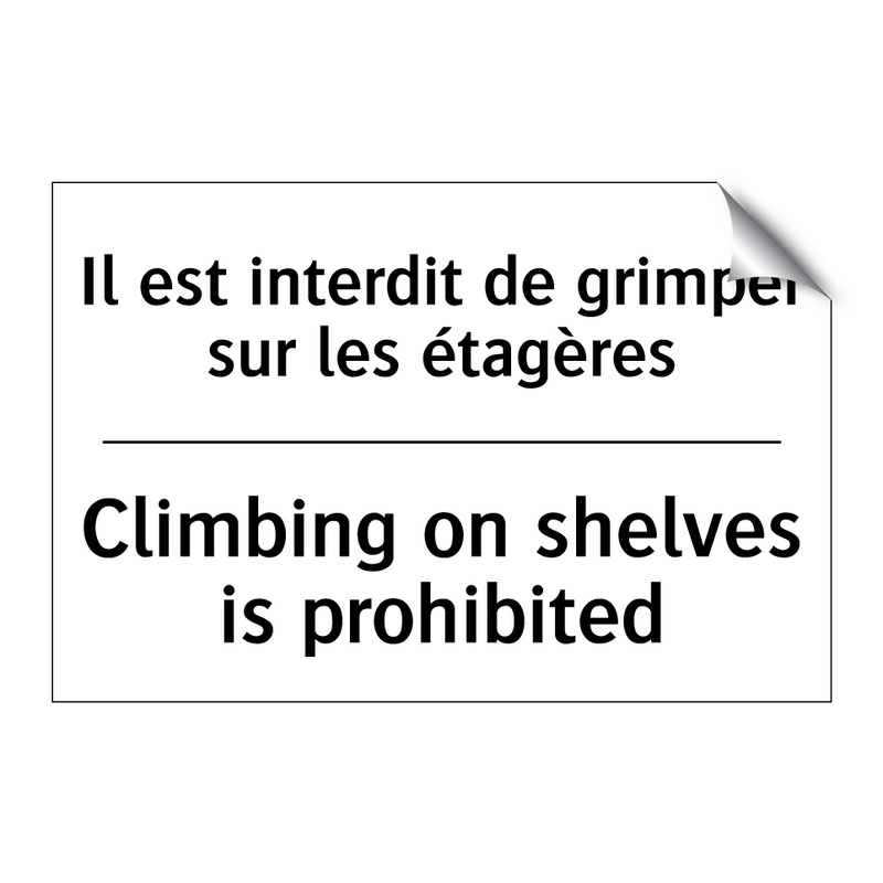 Il est interdit de grimper sur  /.../ - Climbing on shelves is prohibited /.../