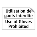 Utilisation de gants interdite - Use of Gloves Prohibited