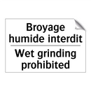 Broyage humide interdit - Wet grinding prohibited