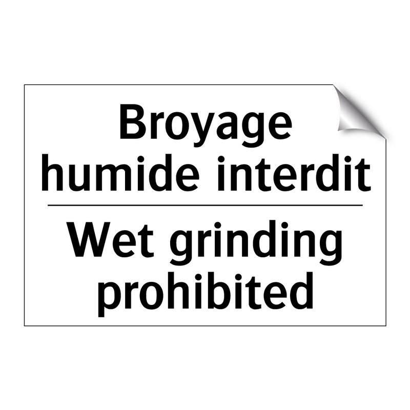 Broyage humide interdit - Wet grinding prohibited