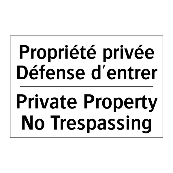 Propriété privée Défense d'entrer /.../ - Private Property No Trespassing /.../