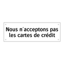 Nous n'acceptons pas les cartes de crédit