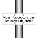 Nous n'acceptons pas les cartes de crédit