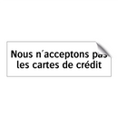 Nous n'acceptons pas les cartes de crédit