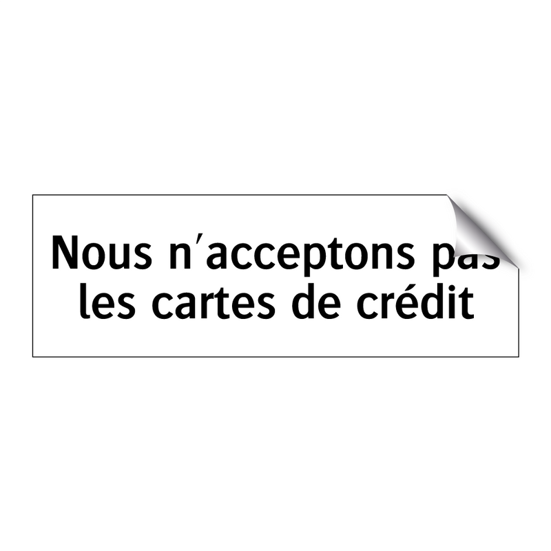 Nous n'acceptons pas les cartes de crédit