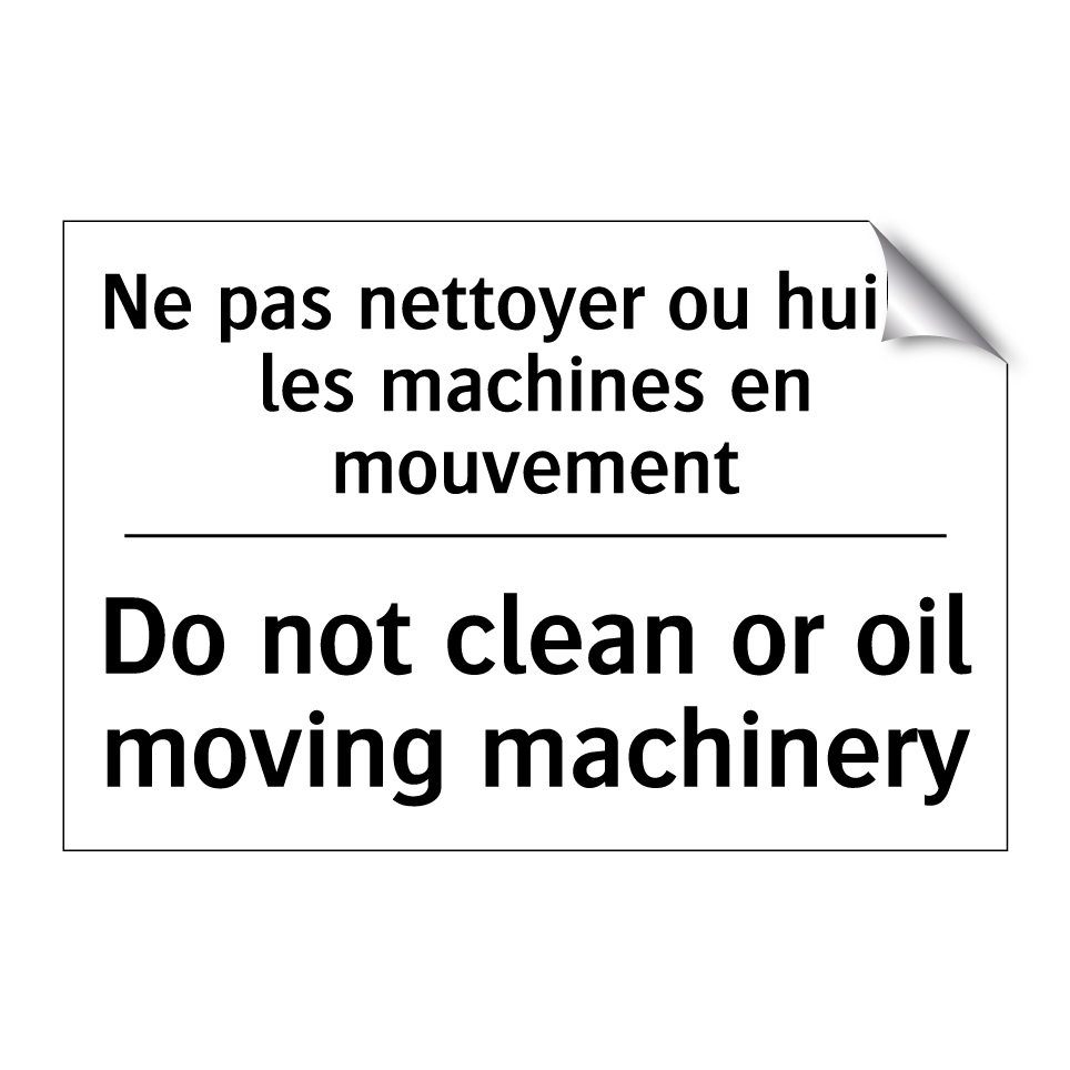 Ne pas nettoyer ou huiler les  /.../ - Do not clean or oil moving machinery /.../