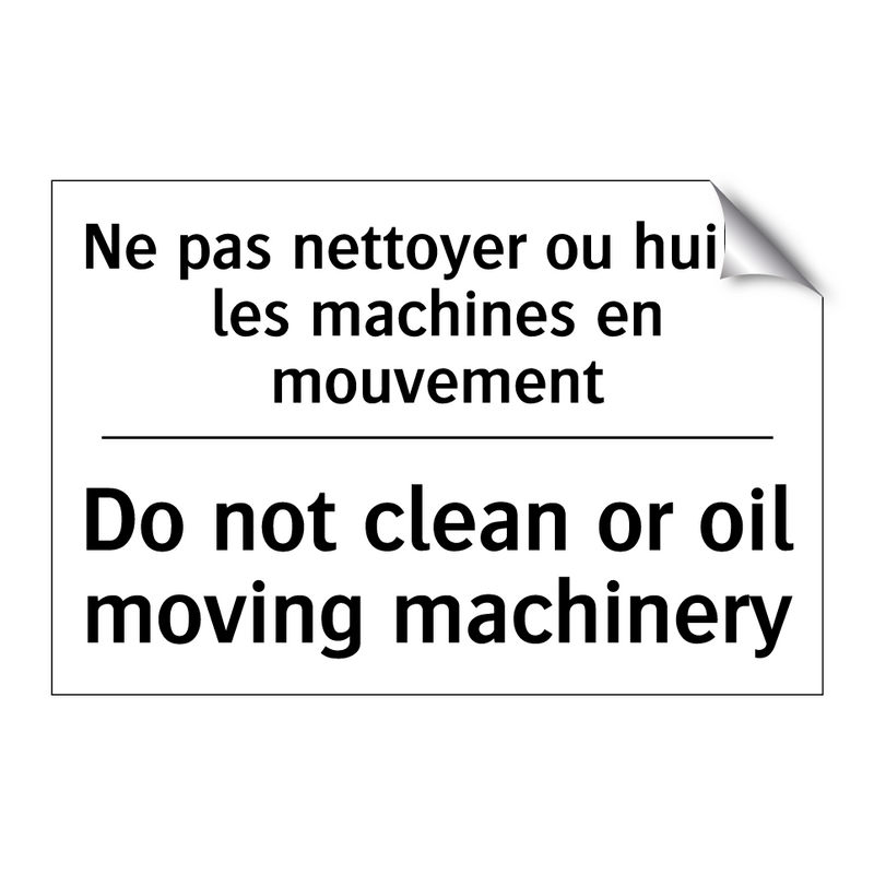 Ne pas nettoyer ou huiler les  /.../ - Do not clean or oil moving machinery /.../