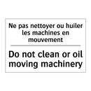 Ne pas nettoyer ou huiler les  /.../ - Do not clean or oil moving machinery /.../