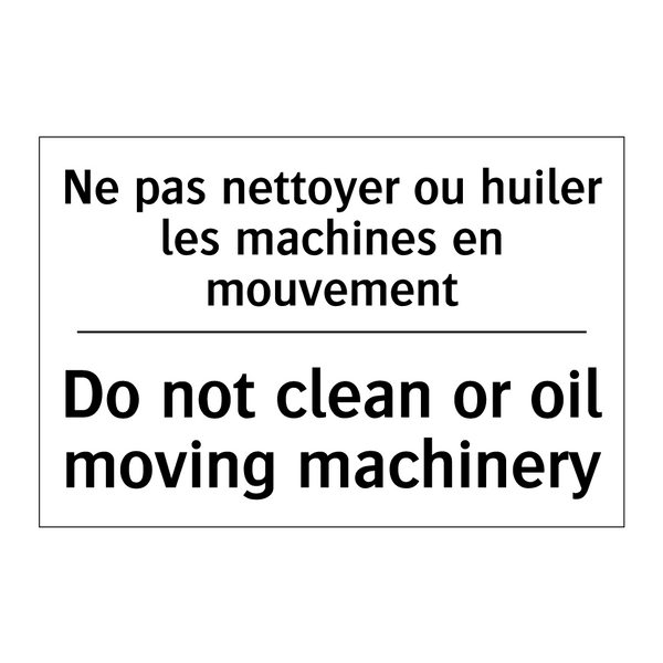 Ne pas nettoyer ou huiler les  /.../ - Do not clean or oil moving machinery /.../